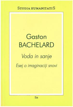 Gaston Bachelard: Voda in sanje Gaston Bachelard: Voda in sanje