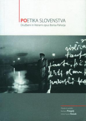 (Po)etika slovenstva: družbeni in literarni opus Borisa Pahorja